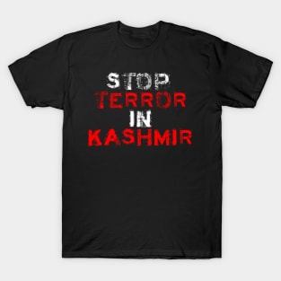 Stop Terror In Kashmir - Stop The Great Massacre In Kashmir T-Shirt